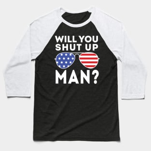 Will You Shut Up Man will you shut up man will you Baseball T-Shirt